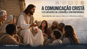 A Comunicação Cristã e os Desafios da Liderança Contemporânea